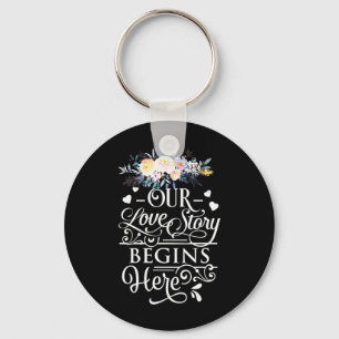Wedding Gifts Our Love Story Begins Here Key Ring