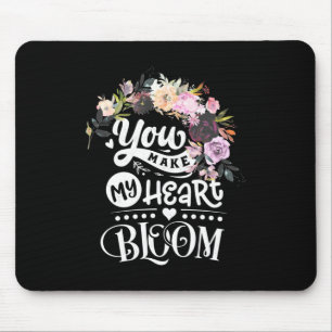 Wedding Gifts You Make My Heart Bloom Mouse Pad