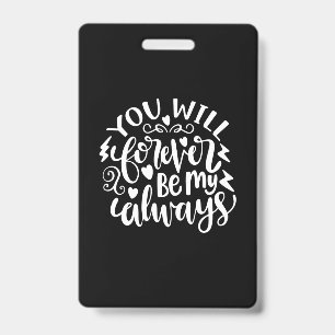 Wedding Gifts You Will Forever Be My Always ID Badge