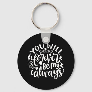 Wedding Gifts You Will Forever Be My Always Key Ring