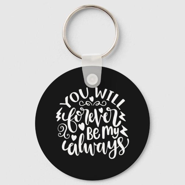 Wedding Gifts | You Will Forever Be My Always Key Ring (Front)