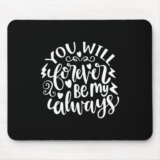 Wedding Gifts | You Will Forever Be My Always Mouse Pad (Front)