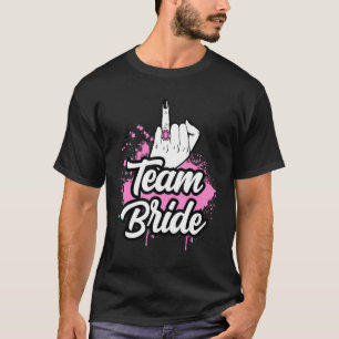 Wedding Honeymoon Bachelorette Fiancée Funny Team T-Shirt