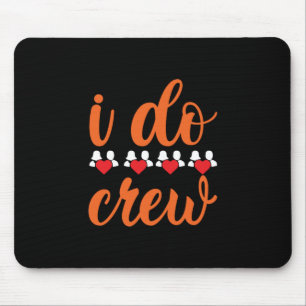 Wedding I Do Crew Mouse Pad