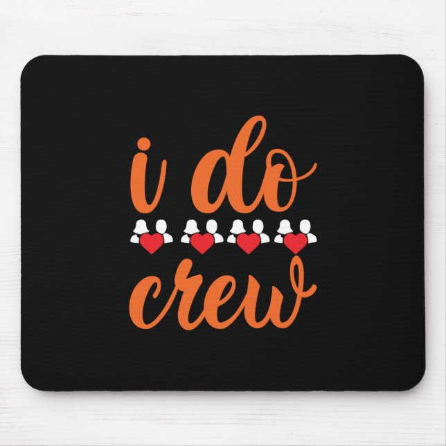 Wedding I Do Crew Mouse Pad (Front)