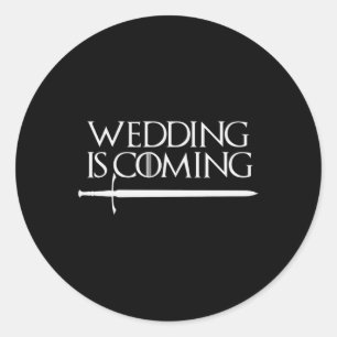 Wedding Is Coming Funny Hen & Stag Party For G Classic Round Sticker