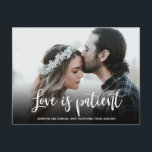 Wedding Love is Patient Postponed Simple Photo Announcement Postcard<br><div class="desc">Event postponed announcement template - simple photo change of date postcard. Modern Unsave the Date Photo postcard with full horizontal photo. Feature an elegant handwritten typography design with text „Love is Patient” and one horizontal photo you can change it easily. #3339 If you need help or matching items, please contact...</div>