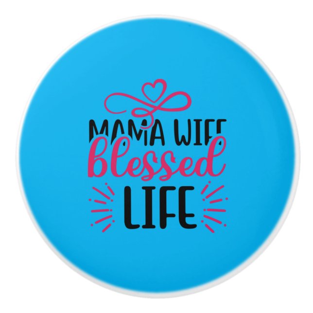 Wedding Mama Wife Blessed Life Ceramic Knob (Front)