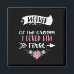 Wedding Mother Of The Groom I Loved Him First - Mo Magnet<br><div class="desc">Wedding Mother Of The Groom I Loved Him First - Mother's Day</div>