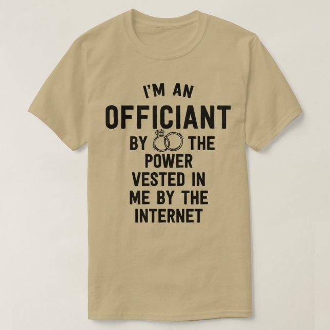 Wedding Officiant Gift Funny Power Vested In Me In T-Shirt (Design Front)