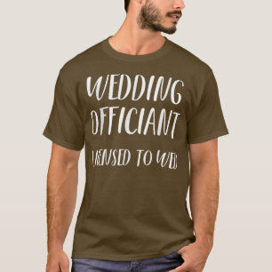 Wedding Officiant Wed Internet Ordained Minister T-Shirt