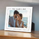 Wedding photo Modern keepsake  Plaque<br><div class="desc">i said i do simple black and white modern photo plaque keepsake with two text templates one saying we i said i do on top of your wedding  photo and at the bottom you can add the date of the of your wedding . a beautiful keepsake to treasure forever.</div>