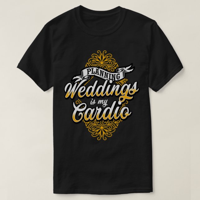 Wedding Planner Planning Weddings Is My dio T-Shirt (Design Front)
