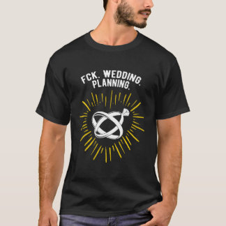 Wedding Planning Enet Ened Humour T-Shirt