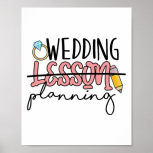 Wedding Planning Not Lesson Funny Engaged Teacher Poster