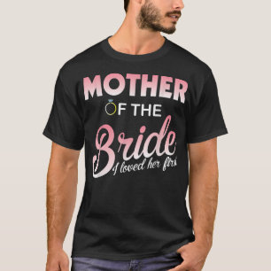 Wedding Rings Married Mother Of The Bride I Loved  T-Shirt