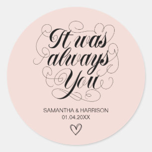 Wedding Romantic Favour Classic It Was Always You Round Sticker