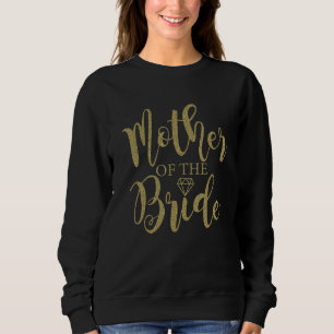 Wedding Shower for Mum from Bride Mother of the Br Sweatshirt