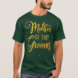 Wedding Shower Mother of the Groom For Mum From Gr T-Shirt