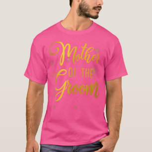 Wedding Shower Mother of the Groom For Mum From Gr T-Shirt