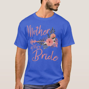 Wedding ShowerBridal Party Mum Bride Mother of the T-Shirt