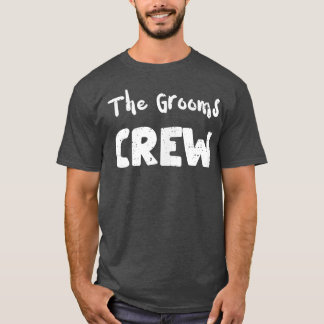 Wedding The Grooms CrewMarriage Sayings  T-Shirt