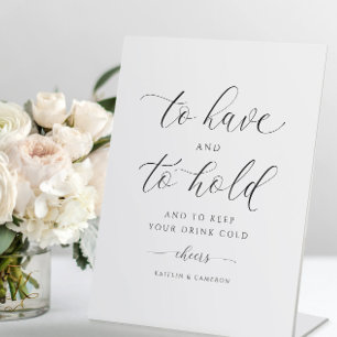Wedding To Have & To Hold Keep Your Drink Cold Pedestal Sign