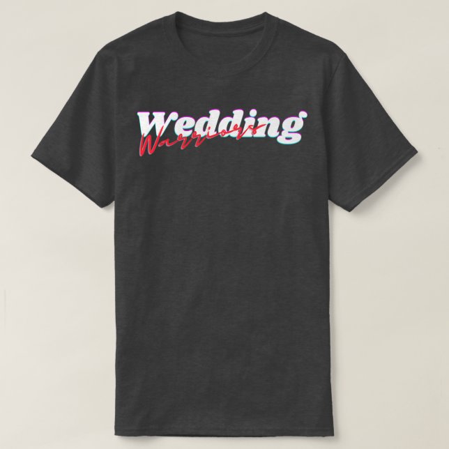 Wedding Warriors T-Shirt (Design Front)