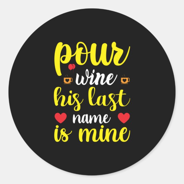 Wedding Wine His Last Name Is Mine Classic Round Sticker (Front)