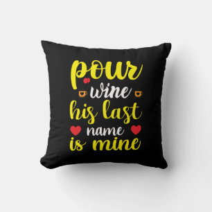 Wedding Wine His Last Name Is Mine Cushion