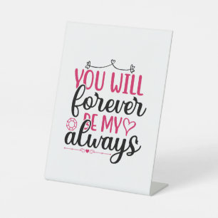 Wedding You Will Forever Be My Always Pedestal Sign