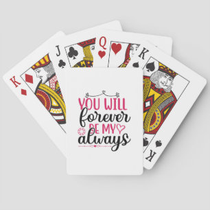 Wedding You Will Forever Be My Always Playing Cards