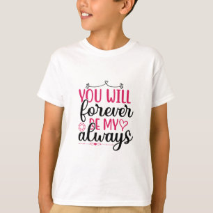 Wedding You Will Forever Be My Always T-Shirt
