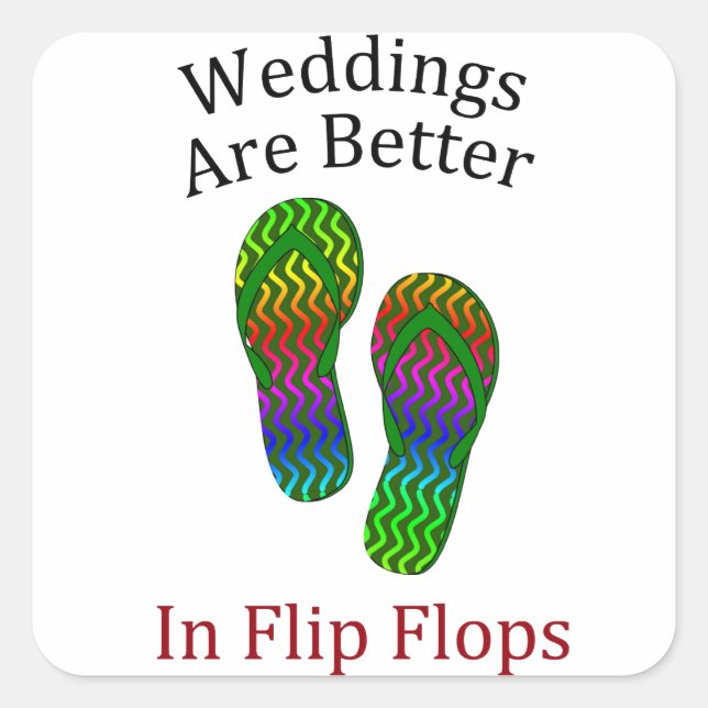 Weddings Are Better In Flip Flops Beach Wedding Square Sticker (Front)