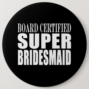 Weddings Favours Tokens & Thanks : Super Bridesmai 6 Cm Round Badge