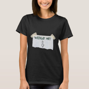 Wedgie Me Funny Saying With Tape And Arrow Guideli T-Shirt