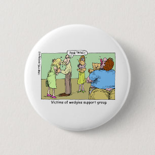 Wedgie Support Group Cartoon Gifts & Collectibles 6 Cm Round Badge