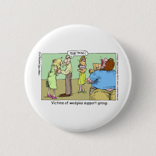 Wedgie Support Group Funny Mugs Tees & Gifts 6 Cm Round Badge