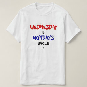 Wednesday & Monday joke T-Shirt