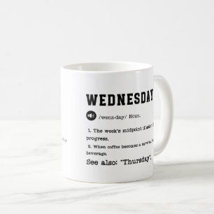 WEDNESDAY Mug – Funny Midweek Coffee Cup