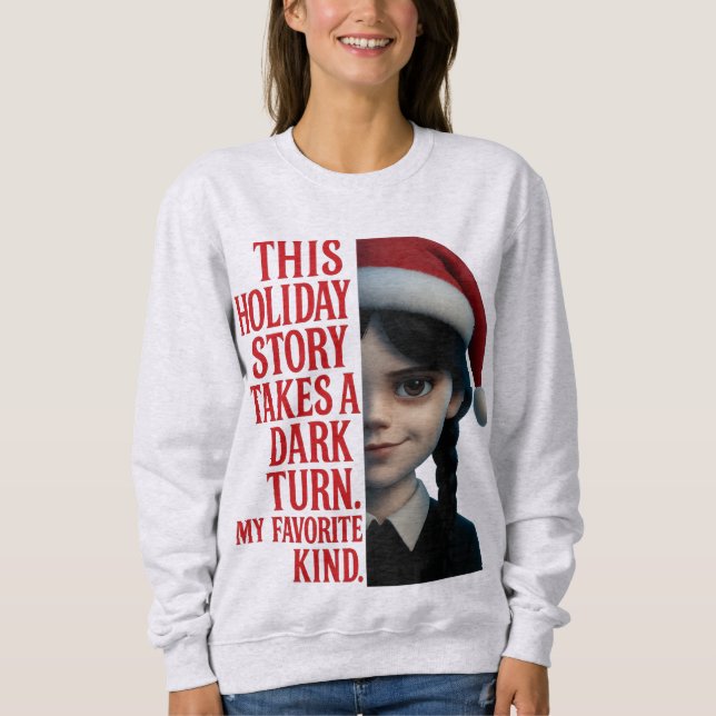 Wednesday “This Holiday Story Takes a Dark Turn”  Sweatshirt (Front)