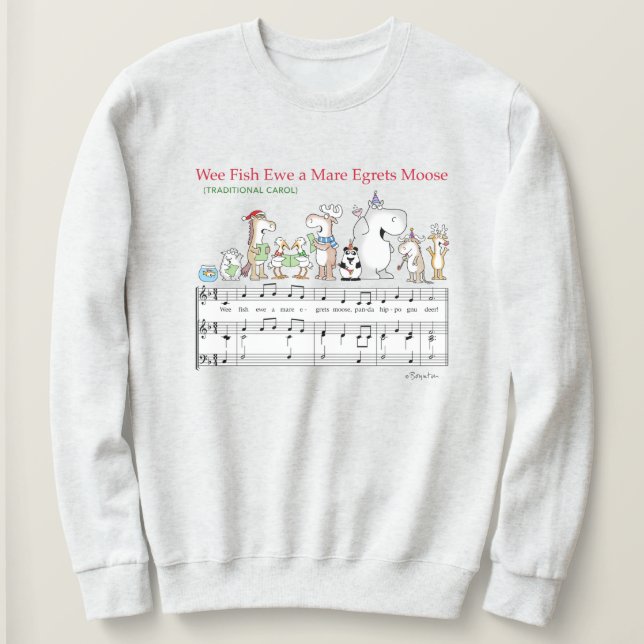 WEE FISH EWE A MARE EGRETS MOOSE Sandra Boynton T- Sweatshirt (Design Front)
