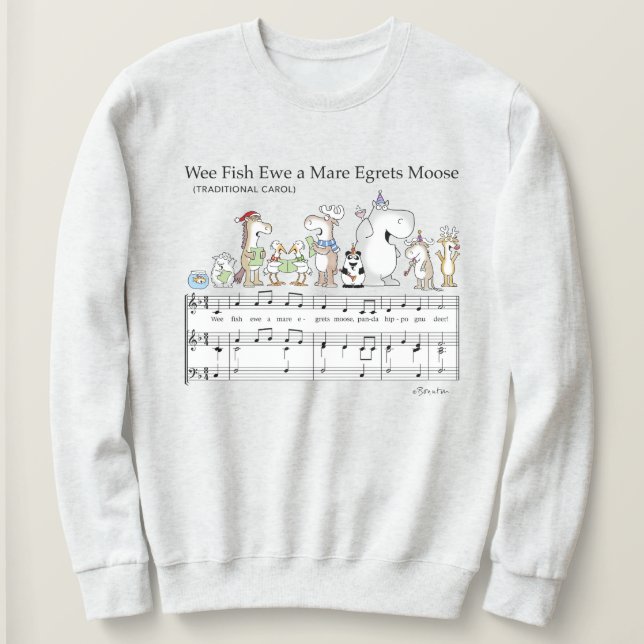 WEE FISH EWE A MARE EGRETS MOOSE Sandra Boynton T- Sweatshirt (Design Front)