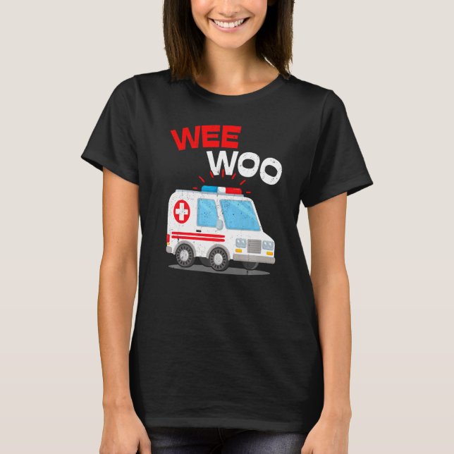 Wee Woo Ambulance AMR  EMS EMT Paramedic Emergency T-Shirt (Front)
