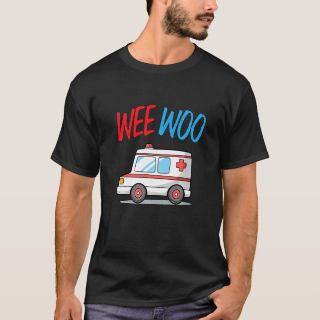Wee Woo  Ambulance Technician Ambulance Driver T-Shirt (Front)