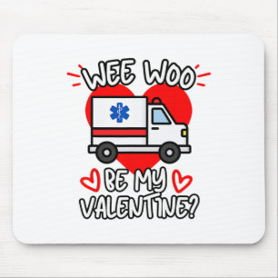 Wee Woo Be My Valentine Emt Paramedic Ems Ambulanc Mouse Pad
