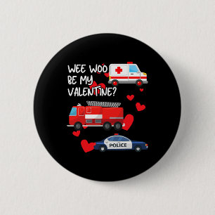Wee Woo Be My Valentine Firetruck Ambulance Police 6 Cm Round Badge