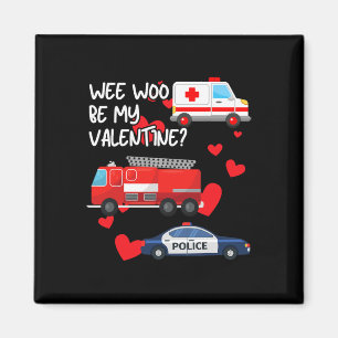 Wee Woo Be My Valentine Firetruck Ambulance Police Magnet