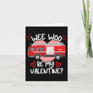Wee Woo Be My Valentine Firetruck Fireman Firefigh Card
