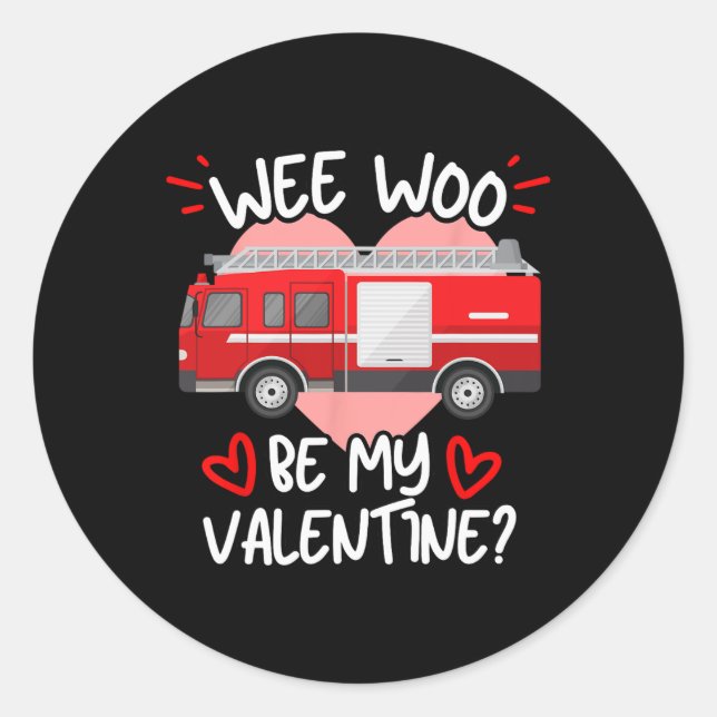 Wee Woo Be My Valentine Firetruck Fireman Firefigh Classic Round Sticker (Front)